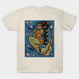 To be soft is to be powerful mermaid T-Shirt